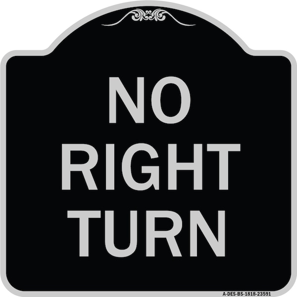 Signmission Designer Series No Right Turn, Black & Silver Heavy-Gauge Aluminum Sign, 18" x 18", BS-1818-23591 A-DES-BS-1818-23591 - main